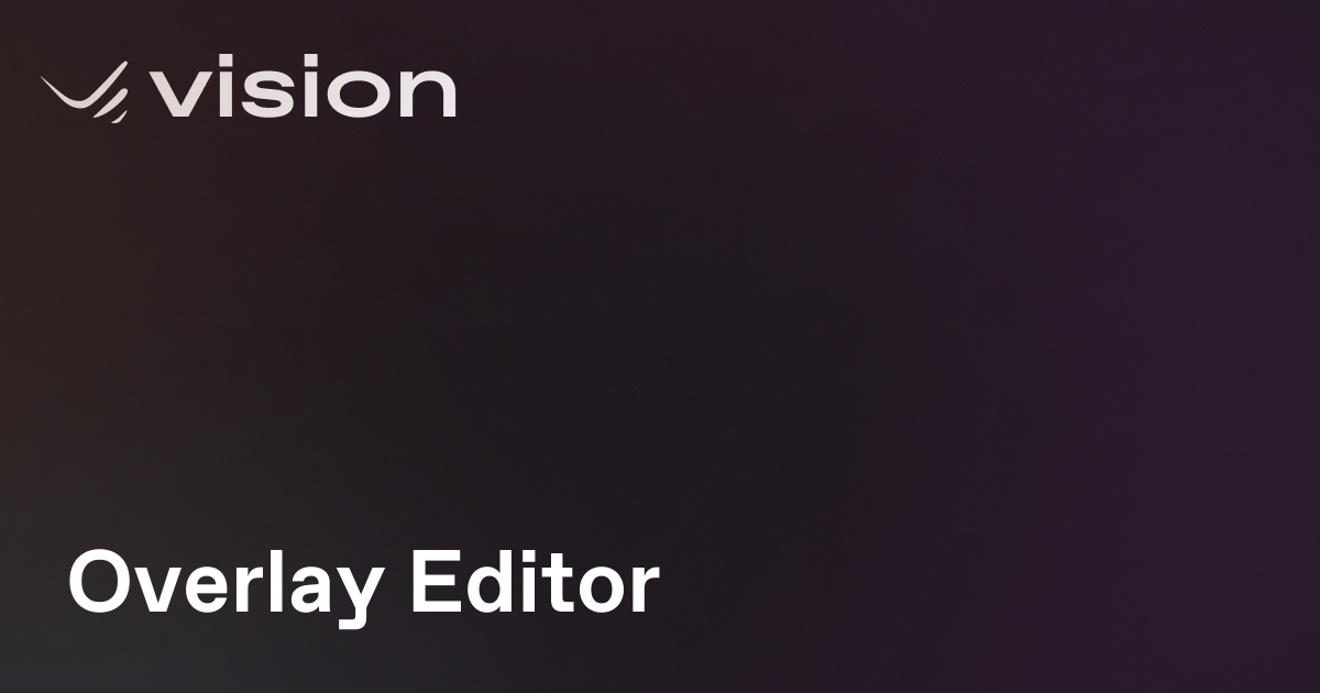 Overlay Editor - Vision